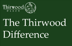 White text on a dark green background reads The Thirwood Difference, highlighting our commitment to exceptional assisted living, with the Thirwood Place logo above.